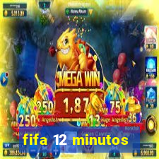 fifa 12 minutos